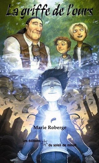 Tome 3 : La Griffe de l'Ours par Marie Roberge