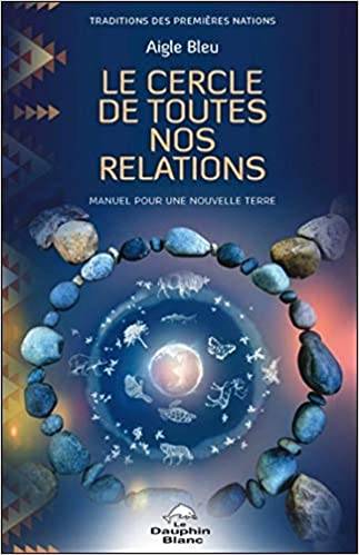 Le Cercle de Toutes nos Relations par Aigle Bleu