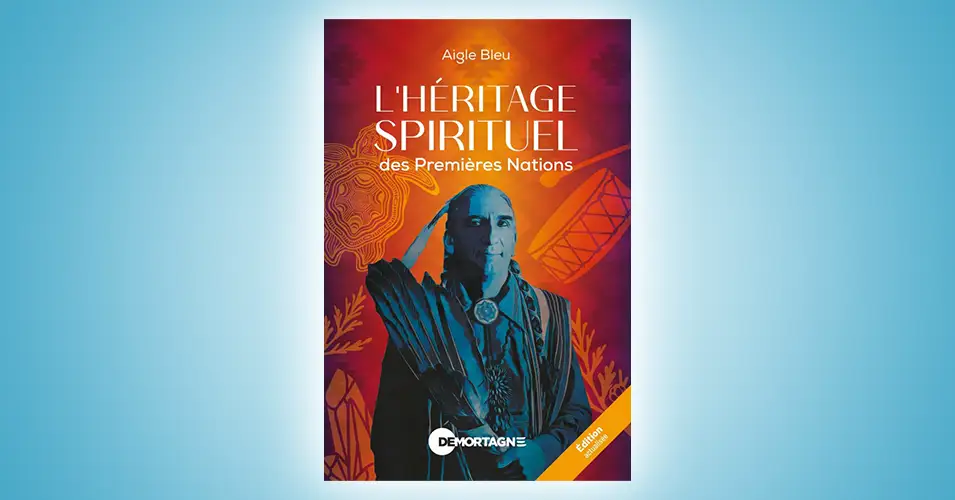 Réédition : l’Héritage Spirituel des Premières nations par Aigle Bleu